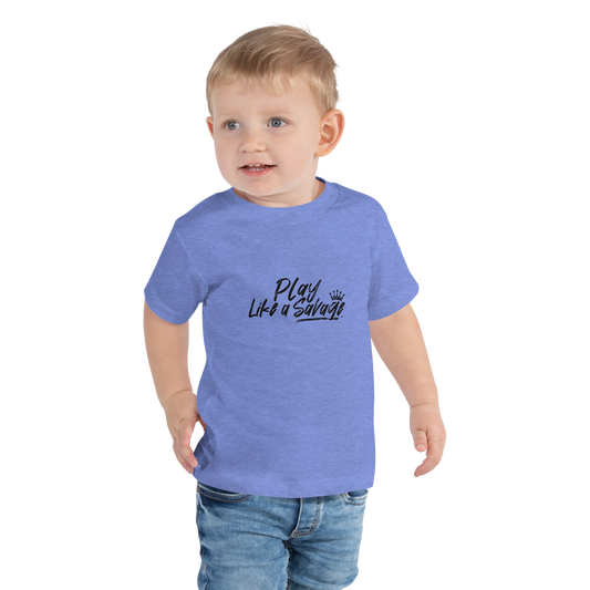 Play Like a Savage Toddler Short Sleeve T-Shirt